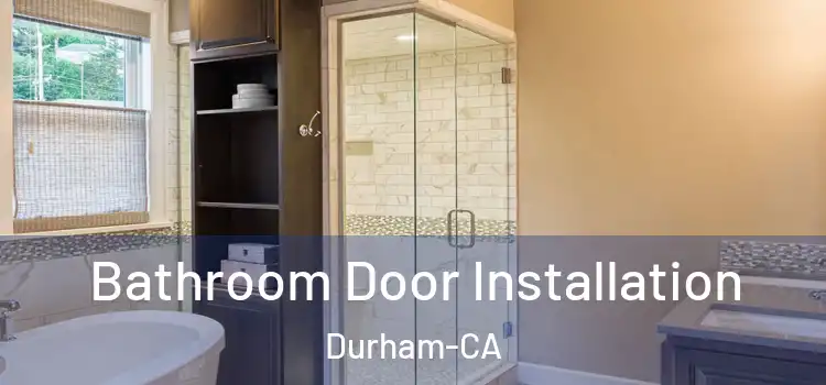 Bathroom Door Installation Durham-CA