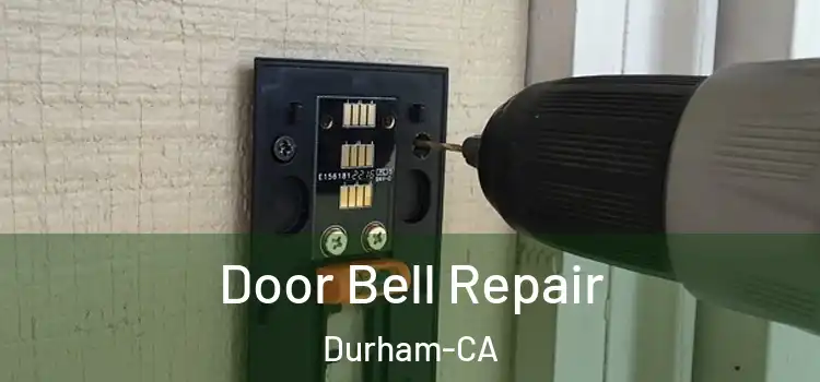  Door Bell Repair Durham-CA