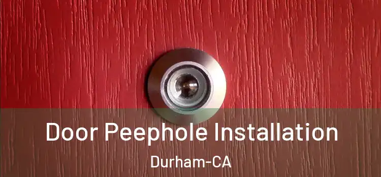  Door Peephole Installation Durham-CA