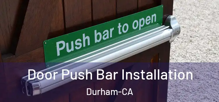 Door Push Bar Installation Durham-CA