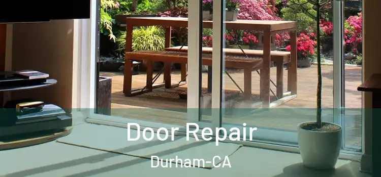 Door Repair Durham-CA
