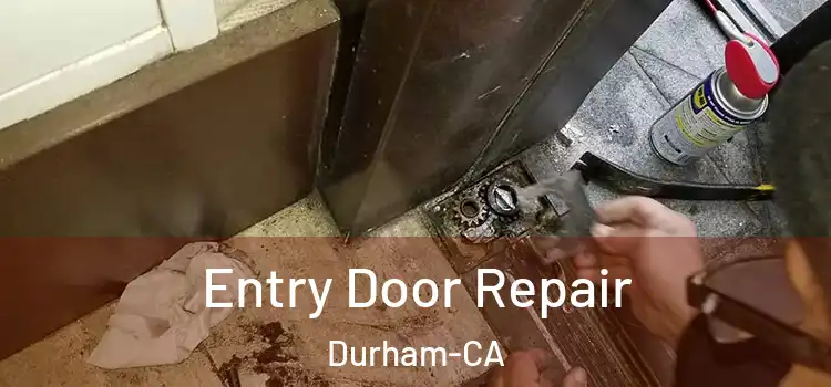 Entry Door Repair Durham-CA