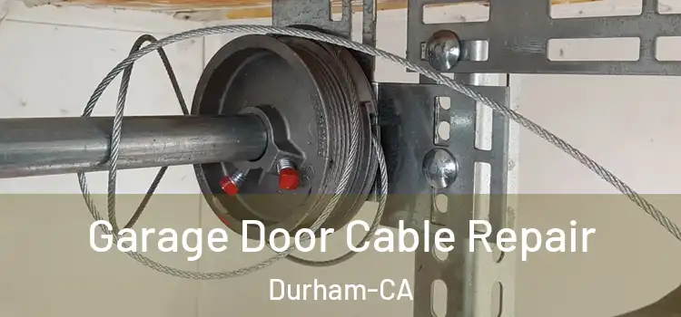 Garage Door Cable Repair Durham-CA
