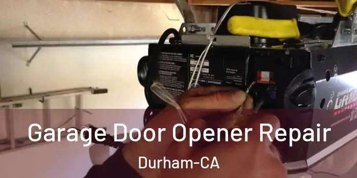  Garage Door Opener Repair Durham-CA