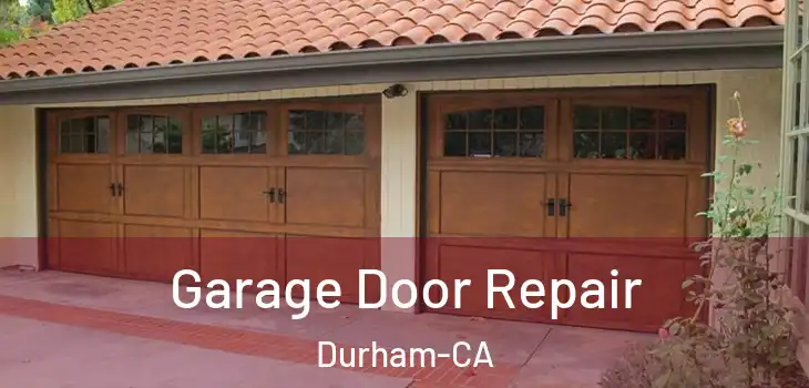 Garage Door Repair Durham-CA