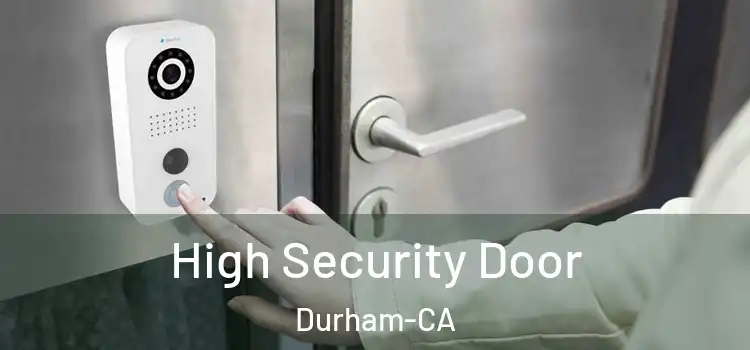  High Security Door Durham-CA