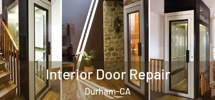 Interior Door Repair Durham-CA