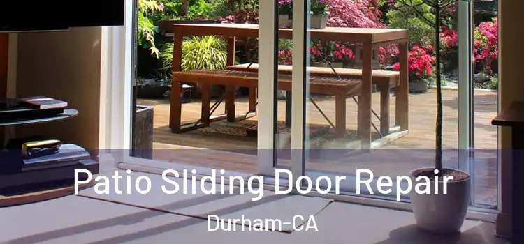  Patio Sliding Door Repair Durham-CA