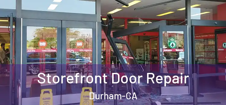 Storefront Door Repair Durham-CA